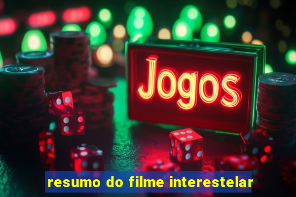 resumo do filme interestelar